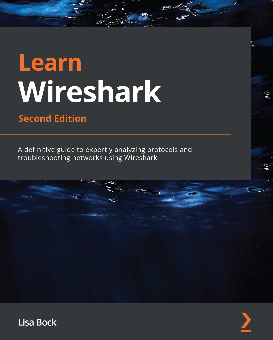 Learn Wireshark - A definitive guide to expertly analyzing protocols and troubleshooting networks using Wireshark - 2nd Edition (2022) by Packt