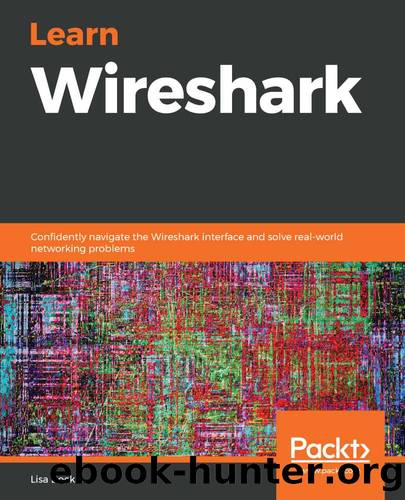 Learn Wireshark - Fundamentals of Wireshark. by Lisa Bock