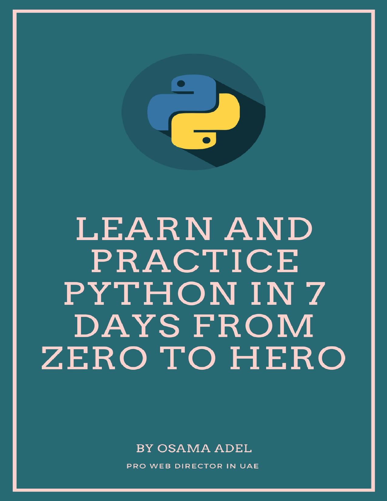 Learn and Practice Python in 7 Days From Zero To Hero: Learn Python Step by Step,Learn Python in 7 days by Adel Osama
