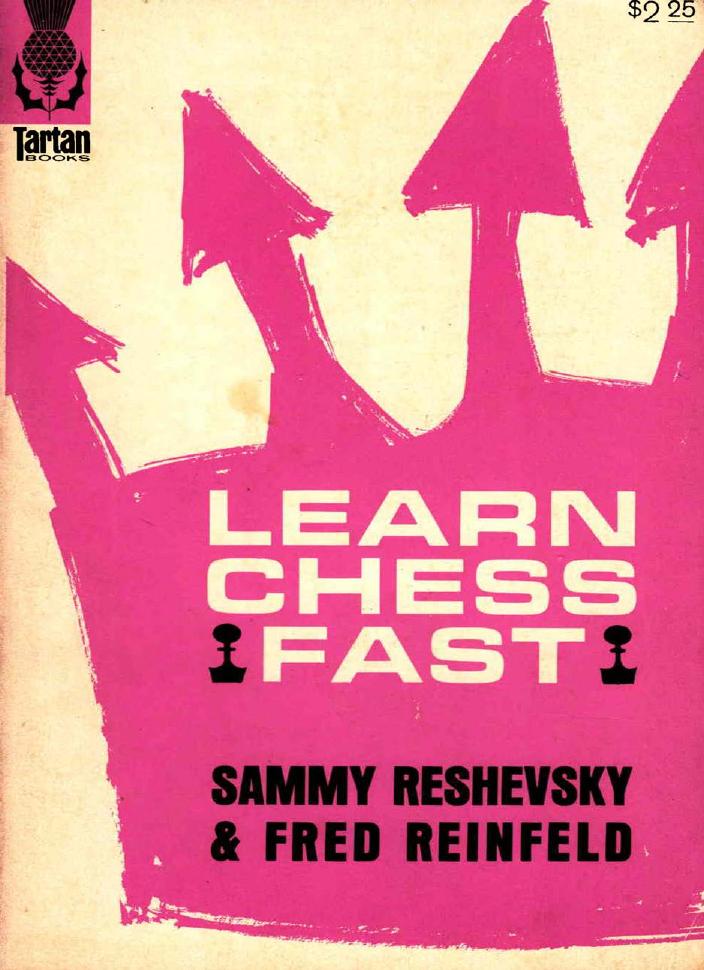 Learn chess fast! by Samuel Reshevsky; Fred Reinfeld