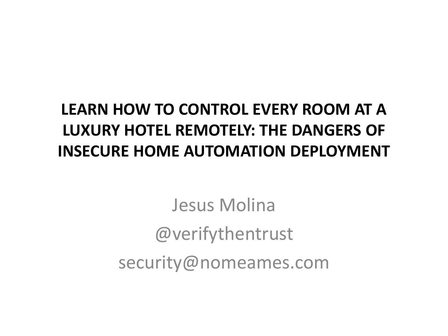 Learn how to control every room at a luxury hotel remotely: the dangers of insecure home automation deployment. by Jesus Molina