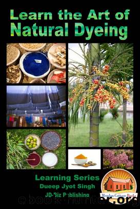 Learn the Art of Natural Dyeing by Dueep Jyot Singh