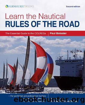 Learn the Nautical Rules of the Road: The Essential Guide to the COLREGs by Paul Boissier