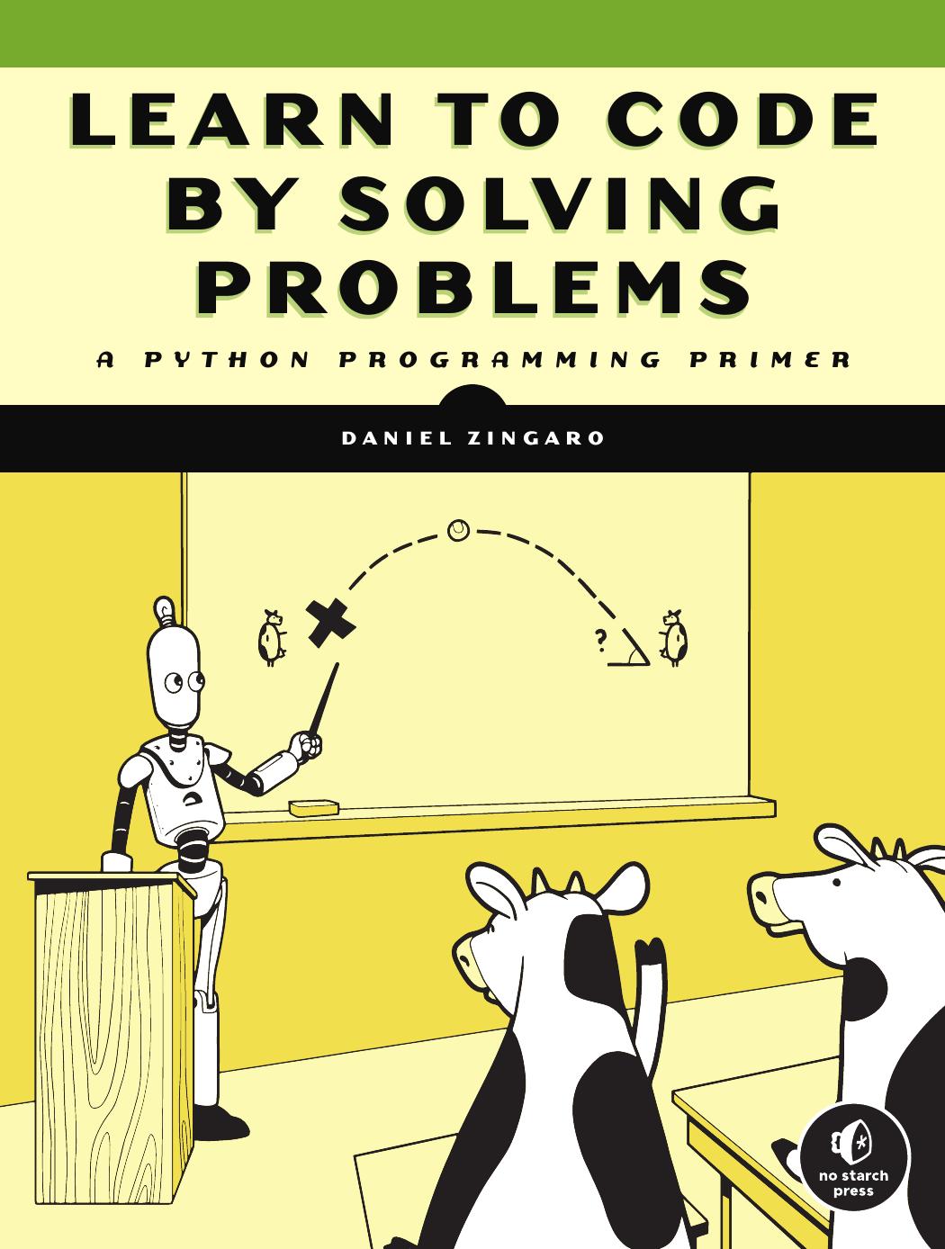 Learn to Code by Solving Problems by Daniel Zingaro
