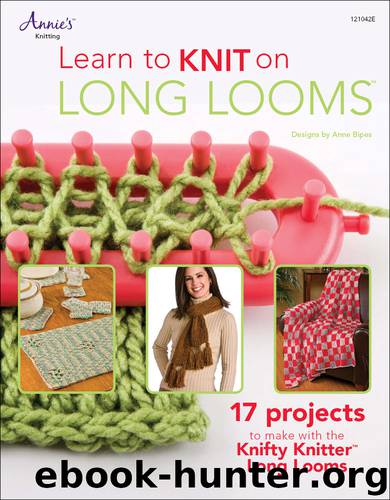 Learn to Knit on Long Looms by Anne Bipes