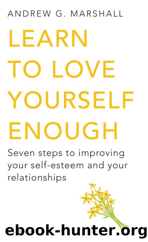 Learn to Love Yourself Enough by Andrew G Marshall