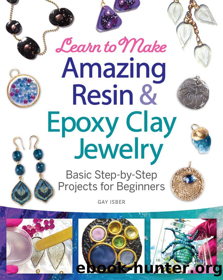 Learn to Make Amazing Resin & Epoxy Clay Jewelry by Gay Isber