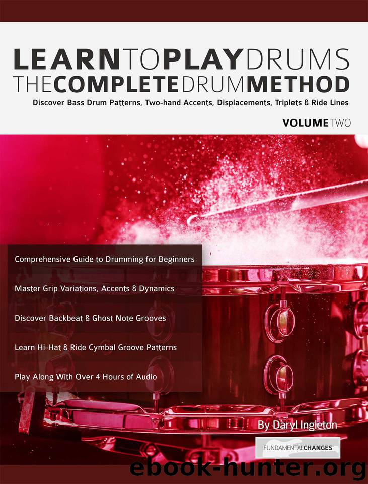 Learn to Play Drums Volume 2: The Complete Drum Method: Discover Bass Drum Patterns, Two-hand Accents, Displacements, Triplets & Ride Lines (Learn Drums) by Ingleton Daryl & Ingleton Daryl