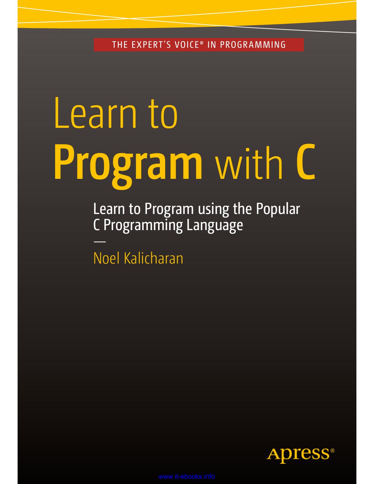 Learn to Program with C Learn to Program using the Popular C Programming Language by Unknown