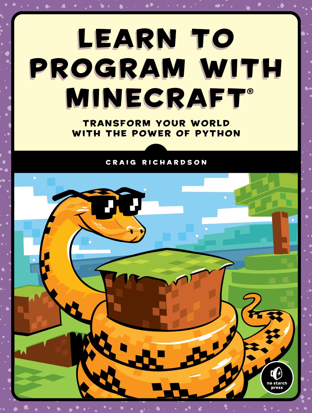 Learn to Program with Minecraft Transform Your World with the Power of Python by Richardson C