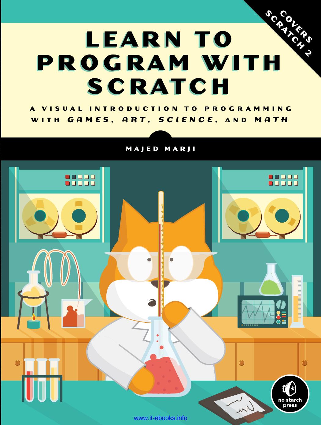 Learn to Program with Scratch: A Visual Introduction to Programming with Games, Art, Science, and Math by Majed Marji