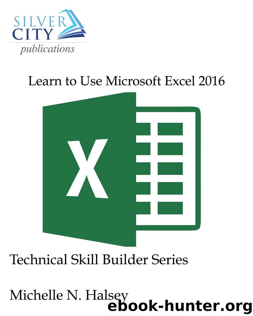 Learn to Use Microsoft Excel 2016 (Technical Skill Builder Series) by Michelle Halsey