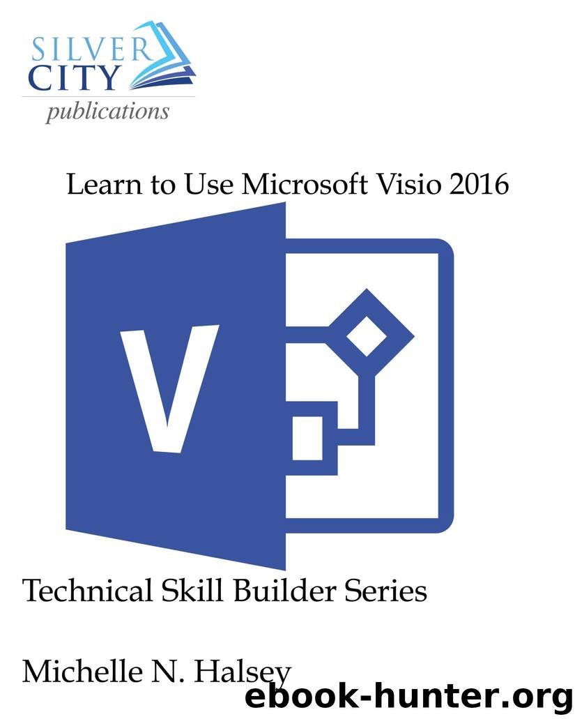 Learn to Use Microsoft Visio 2016 (Technical Skill Builder Series) by Michelle Halsey