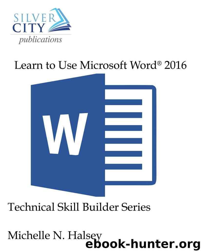 Learn to Use Microsoft Word 2016 (Technical Skill Builder Series) by Michelle Halsey