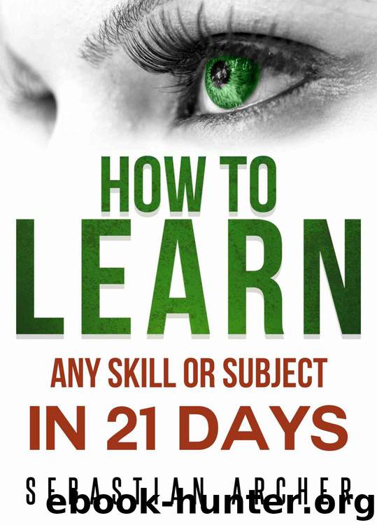 Learn: Cognitive Psychology - How to Learn, Any Skill or Subject in 21 Days! (Learn, Learning Disability, Learning Games, Learning Techniques, Learning ... Learning, Cognitive Science, Study) by Sebastian Archer