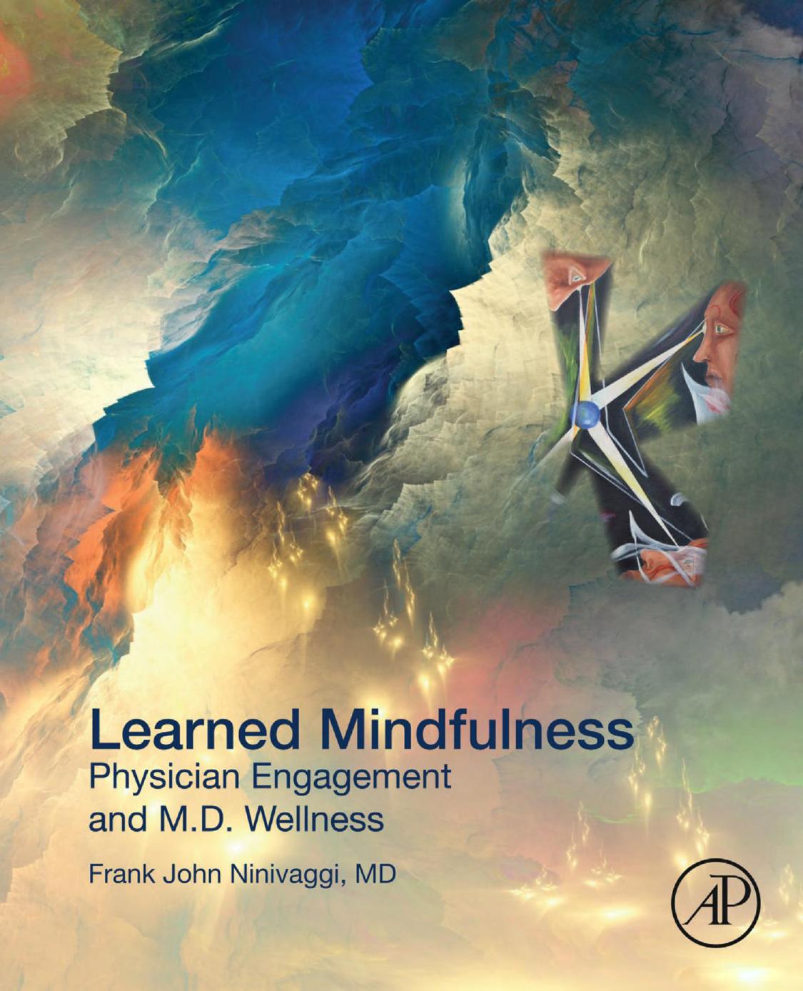 Learned Mindfulness: Physician Engagement and M.D.. Wellness by M.D. Ninivaggi Frank John