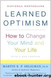 Learned Optimism: How to Change Your Mind and Your Life by Martin E. P. Seligman