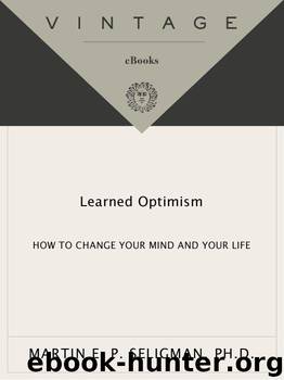 Learned Optimism: How to Change Your Mind and Your Life by Seligman Martin E