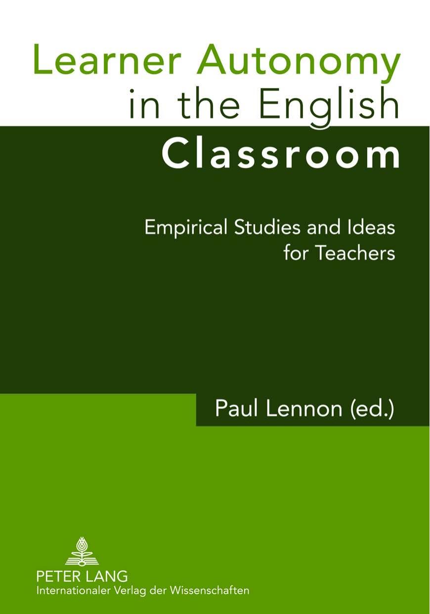 Learner Autonomy in the English Classroom: Empirical Studies and Ideas for Teachers by Paul Lennon (editor)