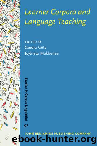 Learner Corpora and Language Teaching by Götz Sandra;Mukherjee Joybrato; & Joybrato Mukherjee
