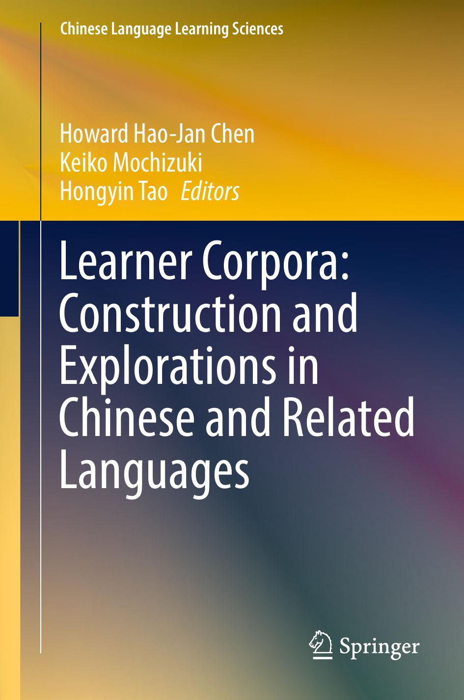 Learner Corpora: Construction and Explorations in Chinese and Related Languages by Howard Hao-Jan Chen Keiko Mochizuki Hongyin Tao