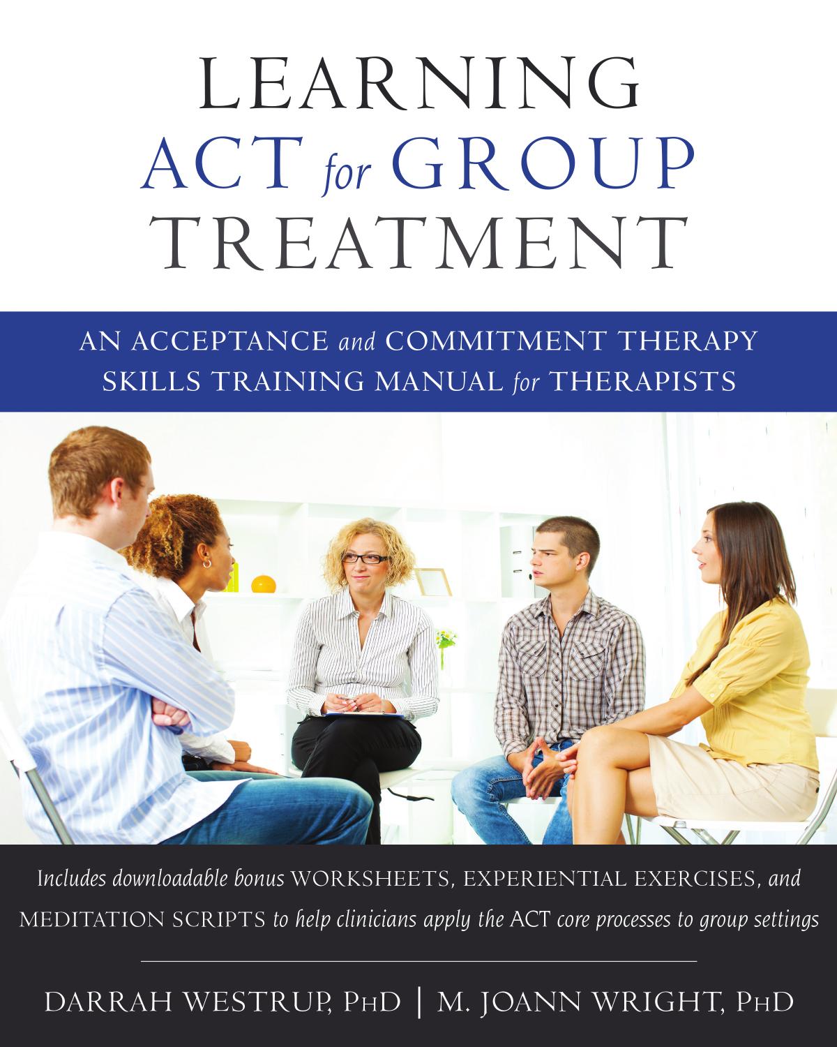 Learning ACT for Group Treatment by Darrah Westrup Joann Wright