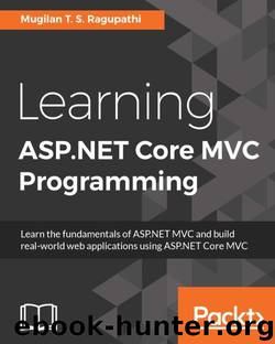 Learning ASP.NET Core MVC Programming by Ragupathi Mugilan T. S