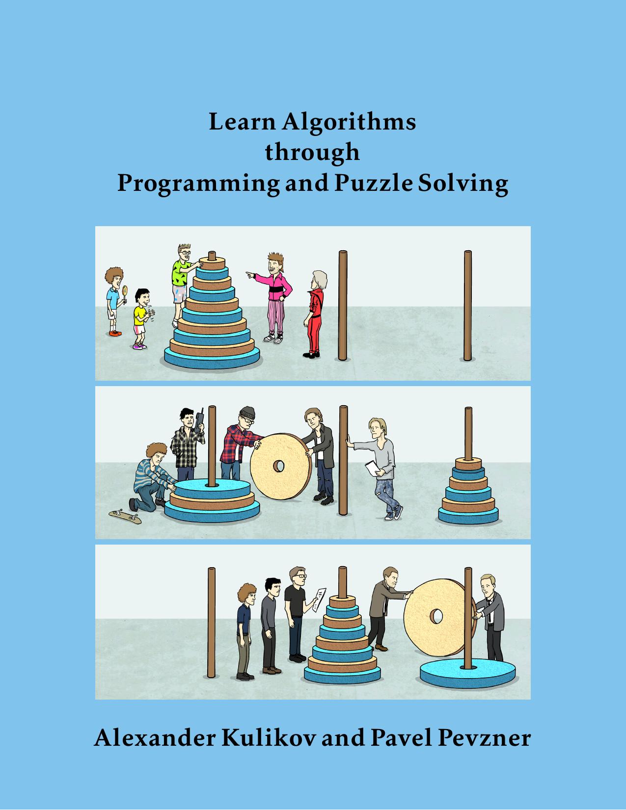 Learning Algorithms Through Programming and Puzzle Solving by Alexander S. Kulikov & Pavel A. Pevzner