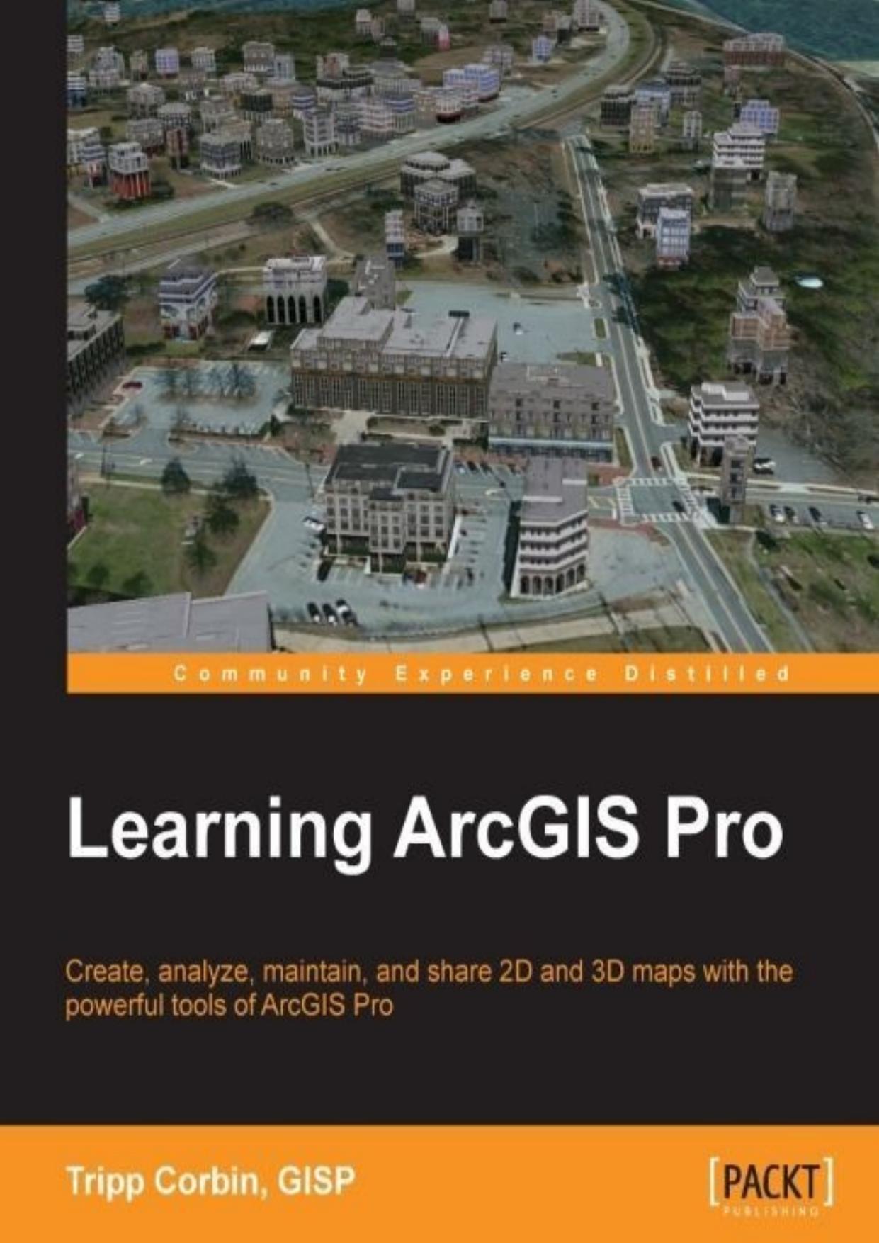 Learning ArcGIS Pro by GISP Tripp Corbin