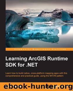 Learning ArcGIS Runtime SDK for .NET by Vincent Ron