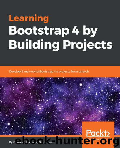 Learning Bootstrap 4 by Building Projects by Eduonix Learning Solutions