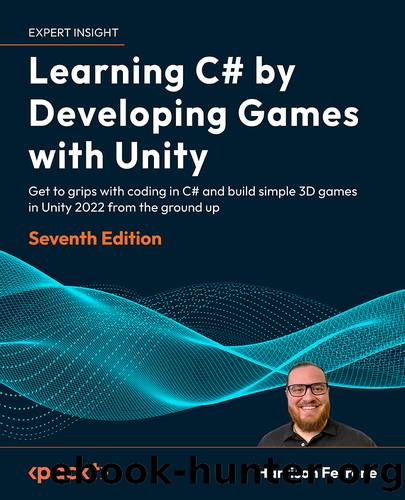 Learning C# by Developing Games with Unity - Seventh Edition by Harrison Ferrone
