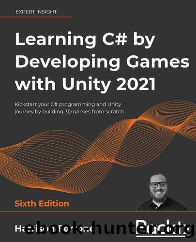 Learning C# by Developing Games with Unity 2021 by Harrison Ferrone