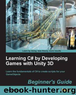 Learning C# by Developing Games with Unity 3D Beginner's Guide by 2013