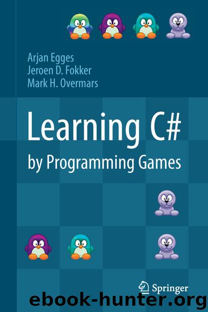 Learning C# by Programming Games by Arjan Egges Jeroen D. Fokker & Mark H. Overmars