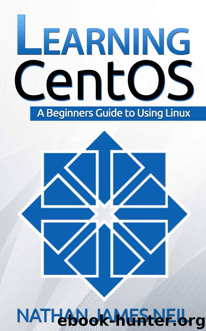 Learning CentOS: A Beginners Guide to Using Linux by Neil Nathan