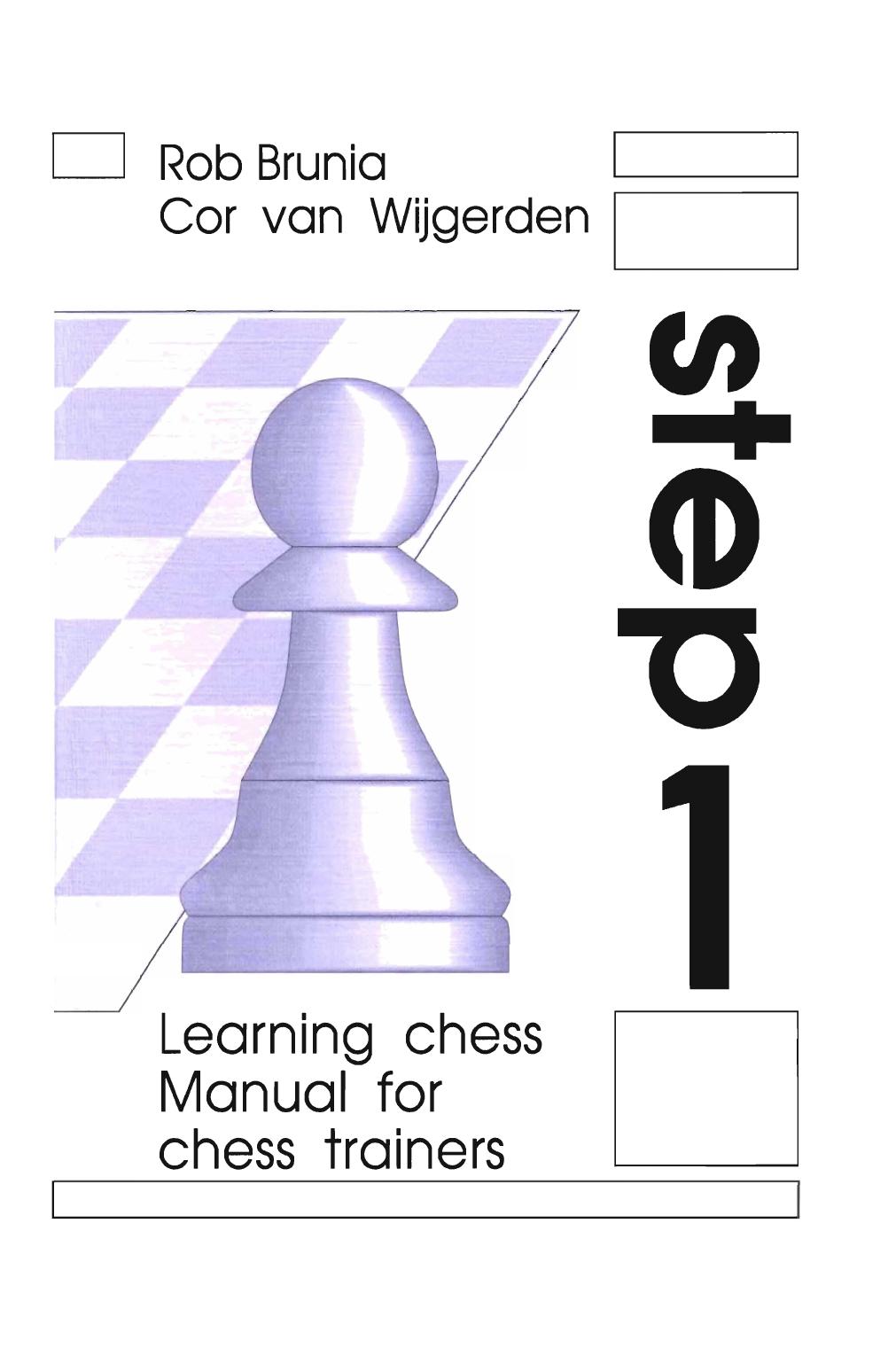 Learning Chess - Manual Step 1 by Rob Brunia; Cor van Wijgerden