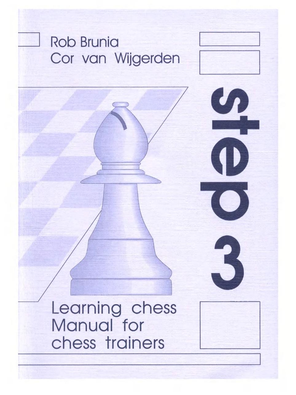 Learning Chess - Manual Step 3 by Rob Brunia; Cor van Wijgerden