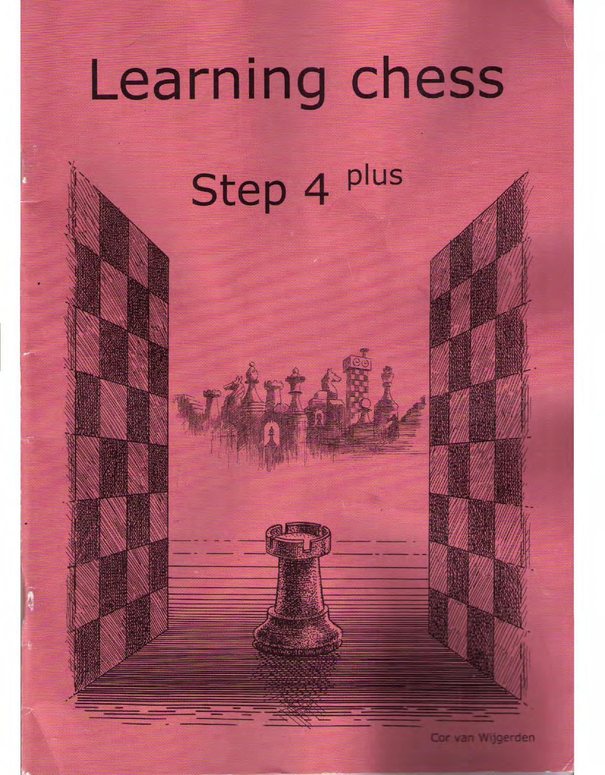 Learning Chess - Workbook Step 4 Plus (Chess-Steps, Stappenmethode, the Steps Method) by Cor van Wijgerden