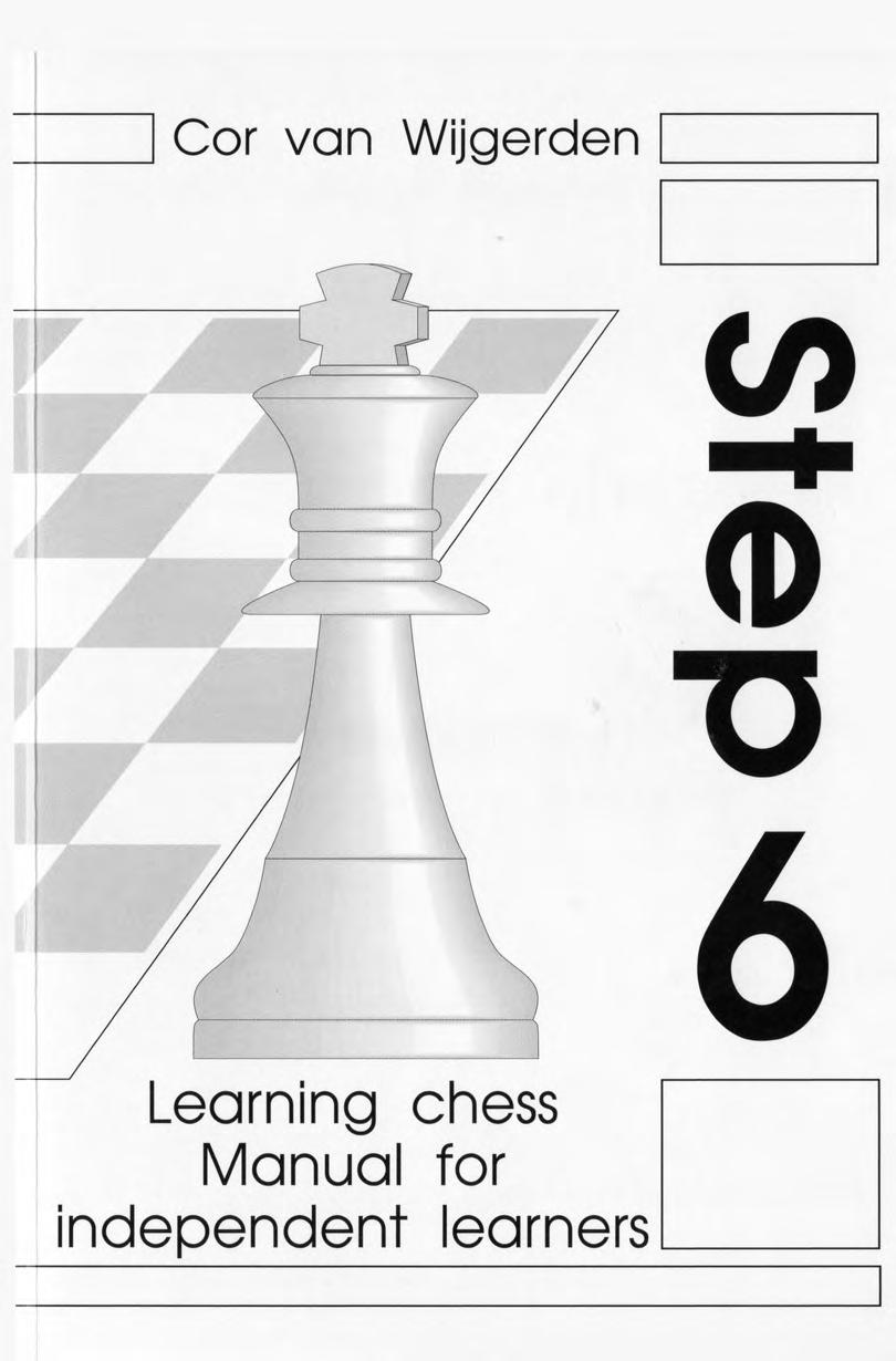 Learning Chess Manual for Independent Learners Step 6 by Cor Van Wijgerden