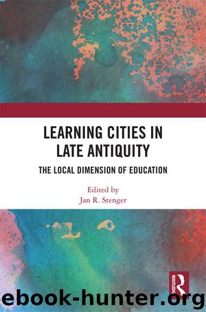 Learning Cities in Late Antiquity by Jan R. Stenger