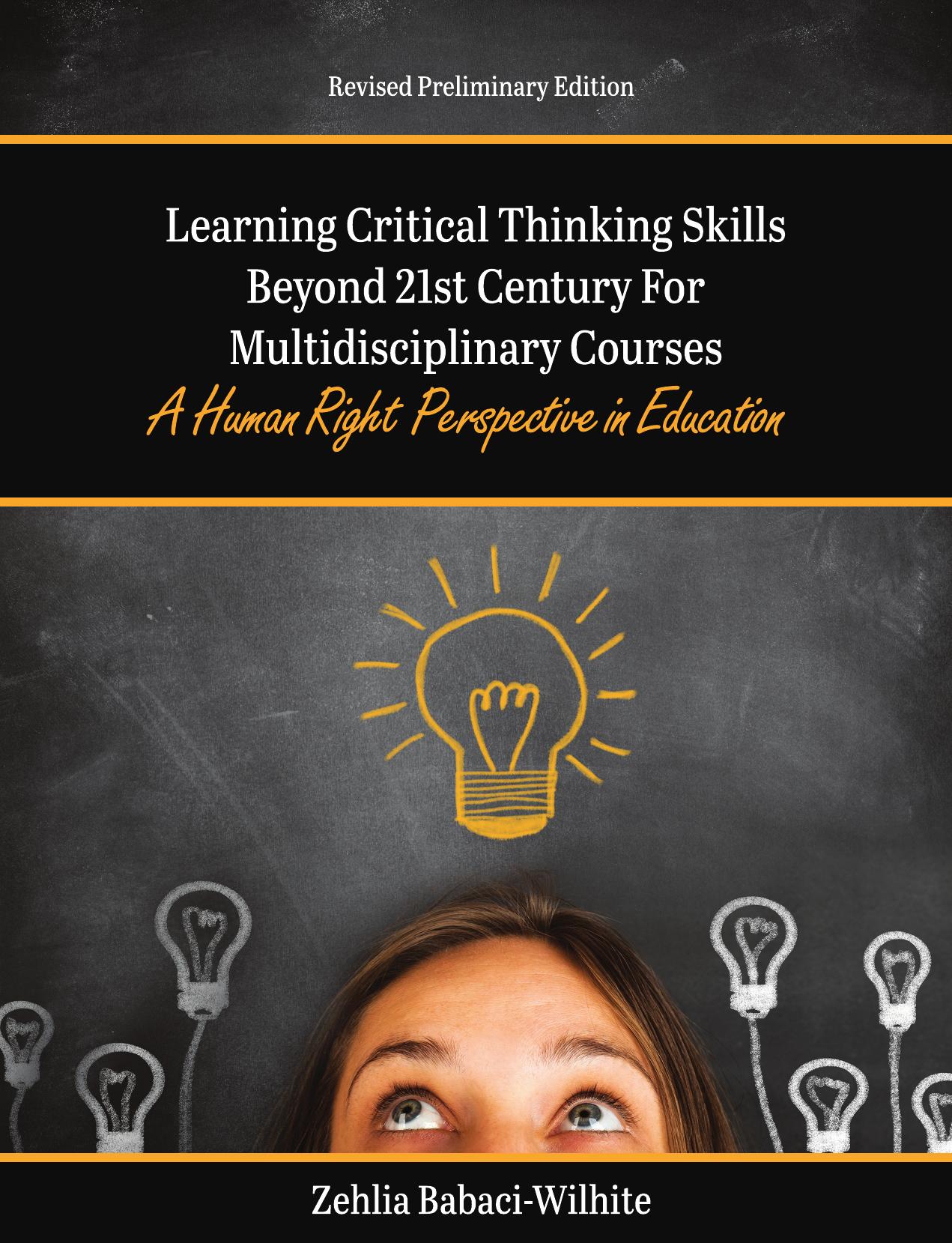 Learning Critical Thinking Skills Beyond 21st Century for Multidisciplinary Courses: A Human Right Perspective in Education by Zehlia Babaci-Wilhite
