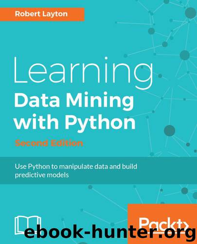 Learning Data Mining with Python - Second Edition by Robert Layton