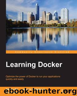 Learning Docker by Raj Pethuru & Chelladhurai Jeeva S. & Singh Vinod