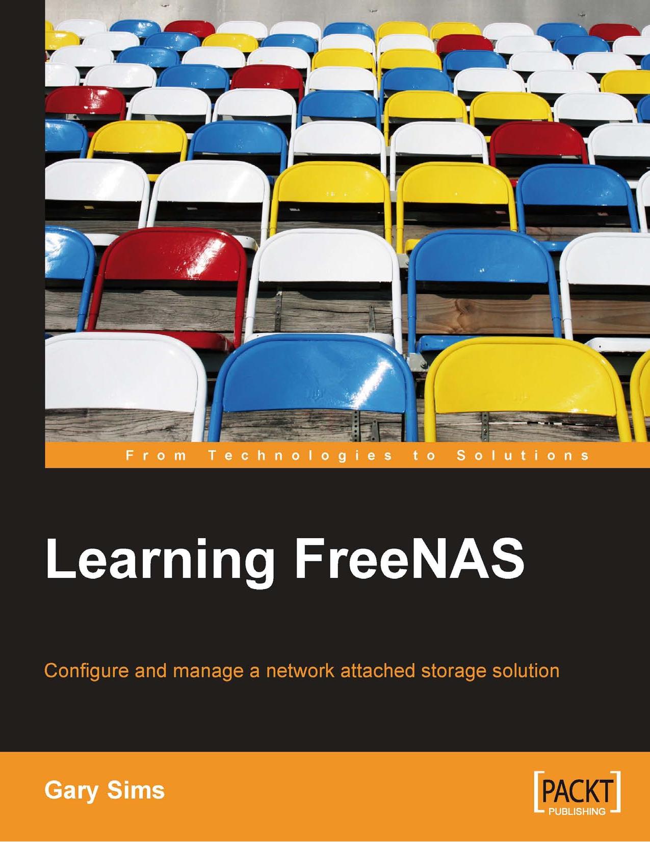 Learning FreeNAS : configure and manage a network attached storage solution by Gary Sims
