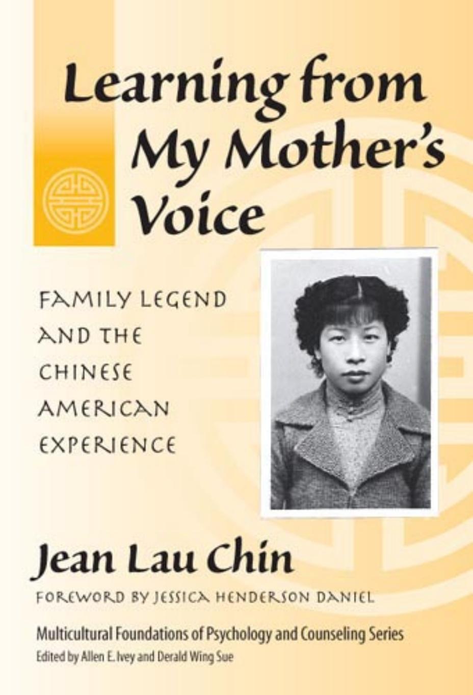 Learning From My Mother's Voice: Family Legend And The Chinese American Experience (Multicultural Foundations of Psychology and Counseling) by Jean Lau Chin