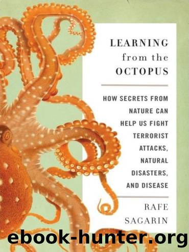 Learning From the Octopus: How Secrets From Nature Can Help Us Fight Terrorist Attacks, Natural Disasters, and Disease by Rafe Sagarin