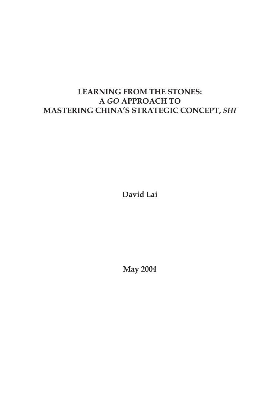 Learning From the Stones: A "Go" Approach to Mastering China's Strategic Concept, "Shi by David Lai Carlisle Barracks US Army War College May 2004