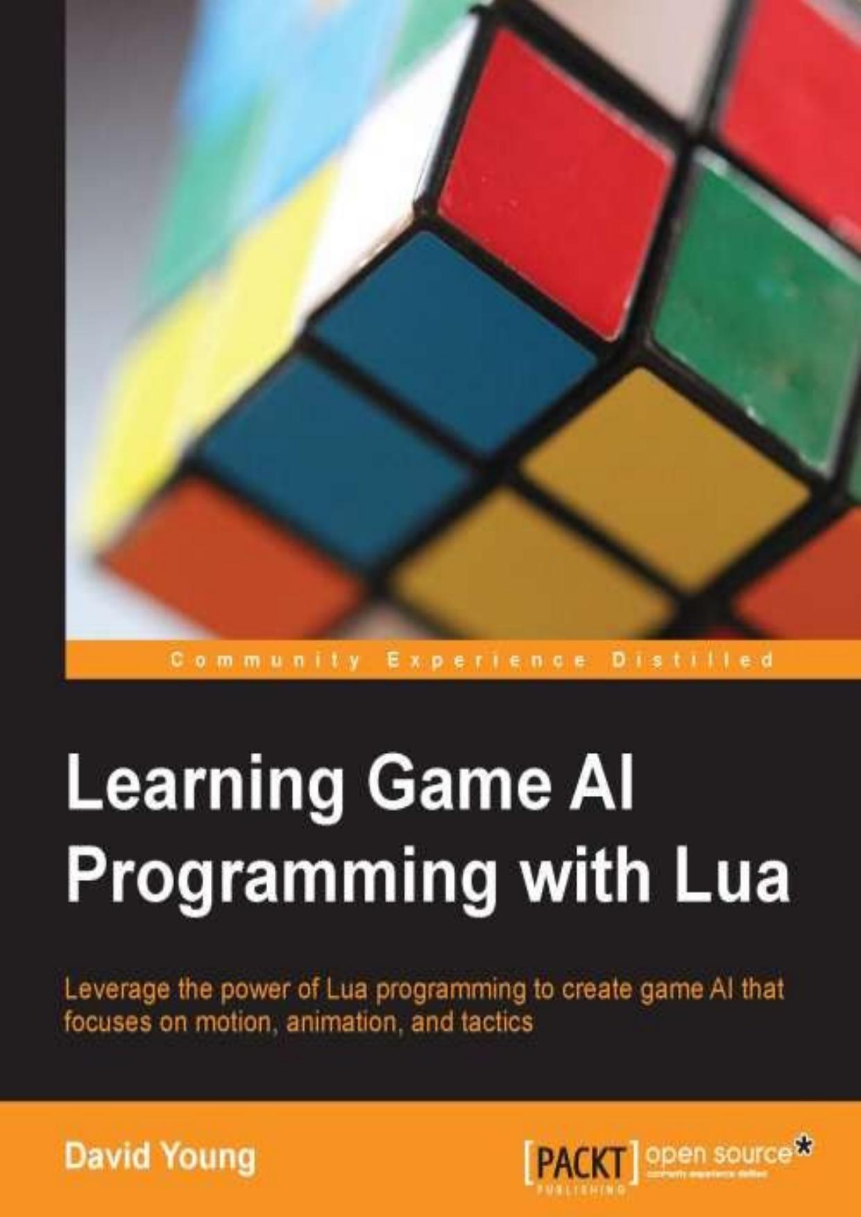 Learning Game AI Programming with Lua by David Young