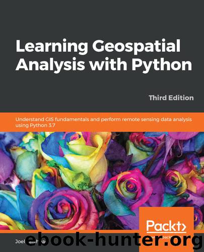 Learning Geospatial Analysis with Python - Third Edition by Joel Lawhead